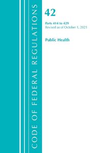 Cover image for Code of Federal Regulations, Title 42 Public Health 414-429, Revised as of October 1, 2021