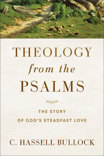 Cover image for Theology from the Psalms - The Story of God`s Steadfast Love