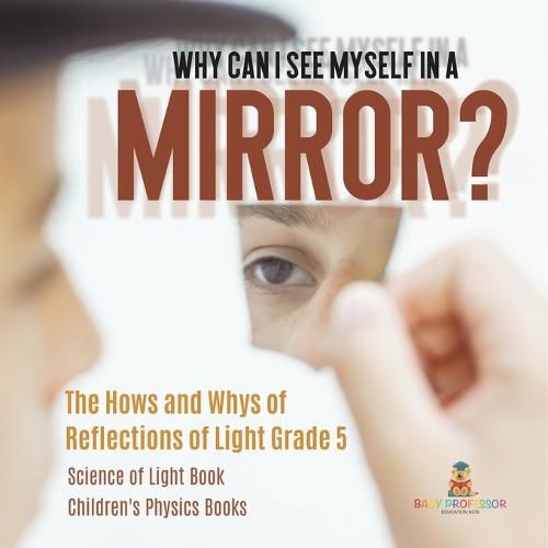 Cover image for Why Can I See Myself in a Mirror?