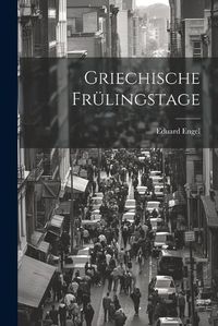 Cover image for Griechische Fruelingstage