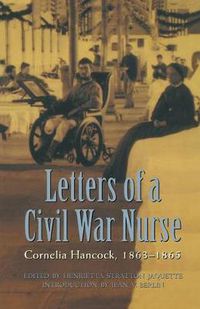 Cover image for Letters of a Civil War Nurse: Cornelia Hancock, 1863-1865