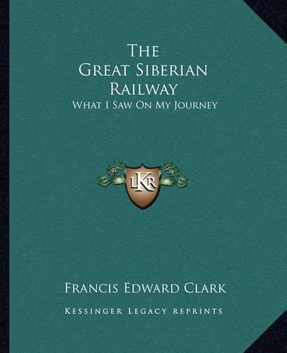 The Great Siberian Railway: What I Saw on My Journey