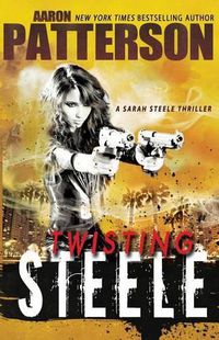 Cover image for Twisting Steele: (A Sarah Steele Thriller)