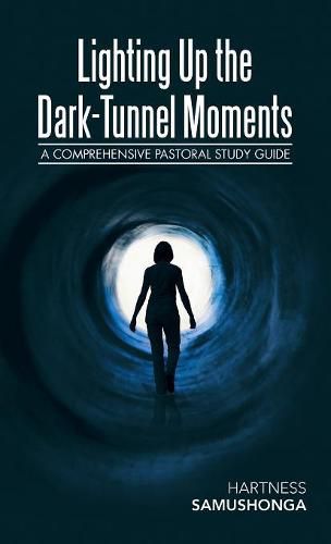 Cover image for Lighting Up the Dark-Tunnel Moments: A Comprehensive Pastoral Study Guide