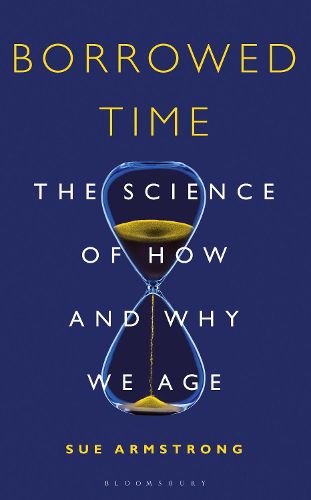 Borrowed Time: The Science of How and Why We Age