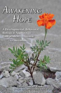 Cover image for Awakening Hope. a Developmental, Behavioral, Biological Approach to Codependency Treatment.