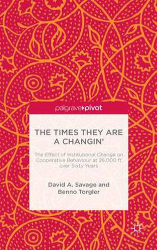 Cover image for The Times They Are A Changin': The Effect of Institutional Change on Cooperative Behaviour at 26,000ft over Sixty Years