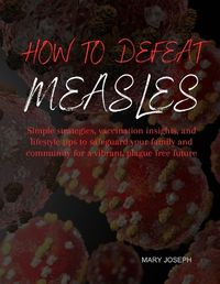 Cover image for How To Defeat Measles