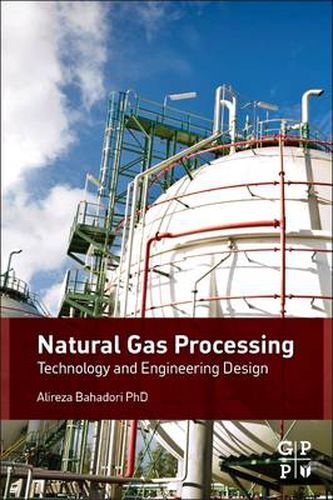 Cover image for Natural Gas Processing: Technology and Engineering Design