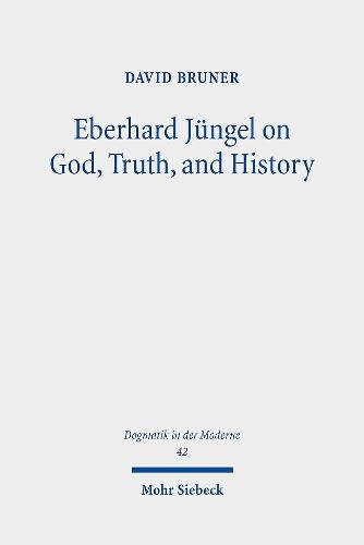 Eberhard Jungel on God, Truth, and History