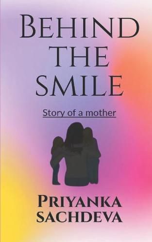 Cover image for Behind the smile: Story of a mother