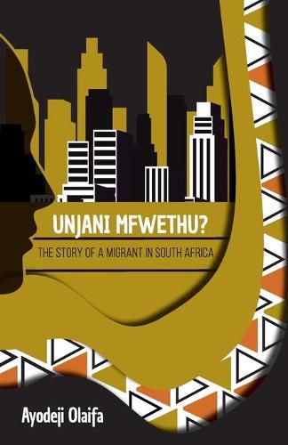 Cover image for Unjani Mfwethu?: The Story of a Migrant in South Africa