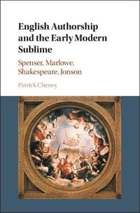 Cover image for English Authorship and the Early Modern Sublime: Spenser, Marlowe, Shakespeare, Jonson