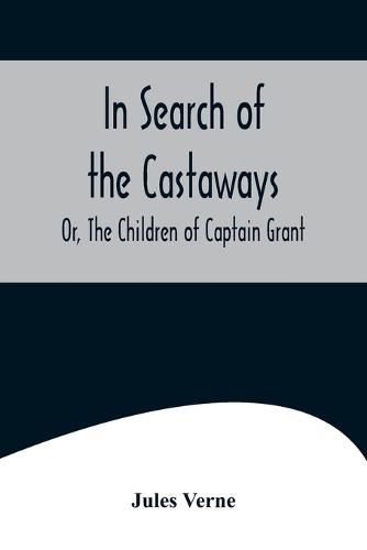 Cover image for In Search of the Castaways; Or, The Children of Captain Grant