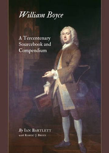 William Boyce: A Tercentenary Sourcebook and Compendium