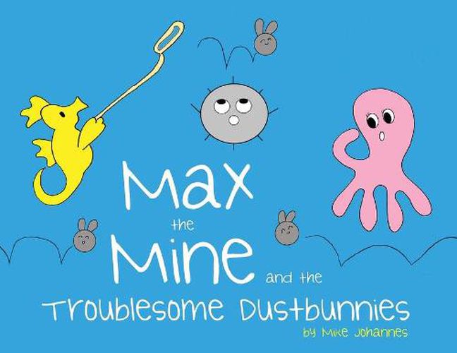 Cover image for Max the Mine and the Troublesome Dustbunnies