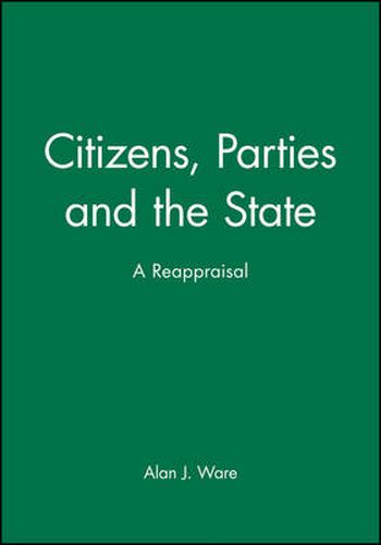 Citizens, Parties and the State: A Reappraisal