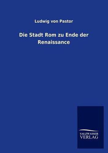 Cover image for Die Stadt Rom zu Ende der Renaissance