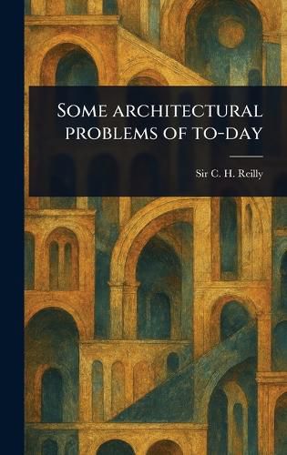 Cover image for Some Architectural Problems of To-day