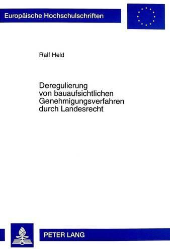 Cover image for Deregulierung Von Bauaufsichtlichen Genehmigungsverfahren Durch Landesrecht: Dargestellt Unter Beruecksichtigung Der Genehmigungsfreistellung Nach Art. 70 Baybo 1994/Art. 64 Baybo 1998