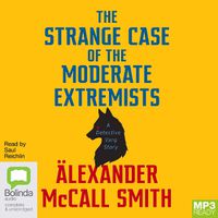 Cover image for The Strange Case of the Moderate Extremists