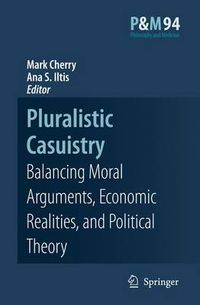 Cover image for Pluralistic Casuistry: Moral Arguments, Economic Realities, and Political Theory