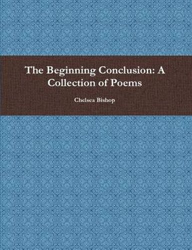 Cover image for The Beginning Conclusion: A Collection of Poems