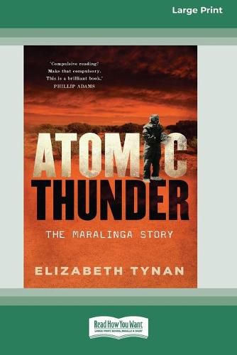 Atomic Thunder: The Maralinga Story (16pt Large Print Edition)