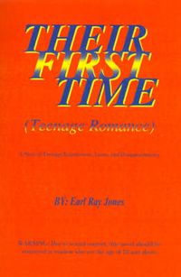 Cover image for Their First Time: Teenage Romance: A Story of Teenage Experiences, Loves, and Disappointments