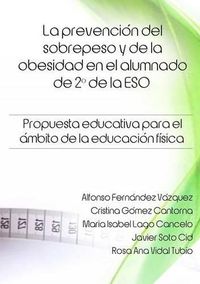 Cover image for La Prevencion Del Sobrepeso y De La Obesidad En El Alumnado De 2 * De La Eso. Propuesta Educativa Para El Ambito De La Educacion Fisica.