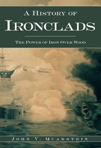 Cover image for A History of Ironclads: The Power of Iron Over Wood