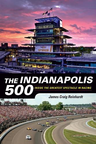 Cover image for The Indianapolis 500: Inside the Greatest Spectacle in Racing