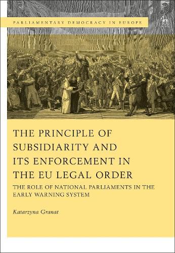 Cover image for The Principle of Subsidiarity and its Enforcement in the EU Legal Order: The Role of National Parliaments in the Early Warning System