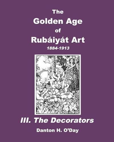 Cover image for The Golden Age of Rubaiyat Art III. The Decorators