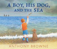 Cover image for A Boy, His Dog, and the Sea