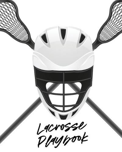 Cover image for Lacrosse Playbook: For Players and Coaches - Outdoors - Team Sport