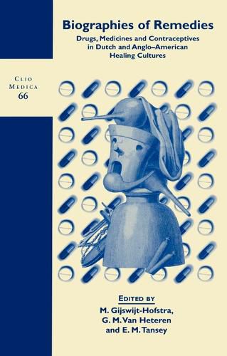 Cover image for Biographies of Remedies: Drugs, Medicines and Contraceptives in Dutch and Anglo-American Healing Cultures