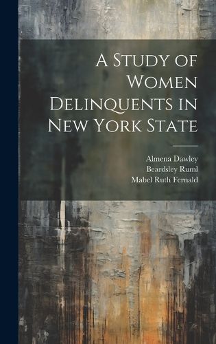 Cover image for A Study of Women Delinquents in New York State