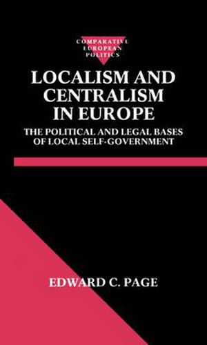 Cover image for Localism and Centralism in Europe: The Political and Legal Bases of Local Self-Government