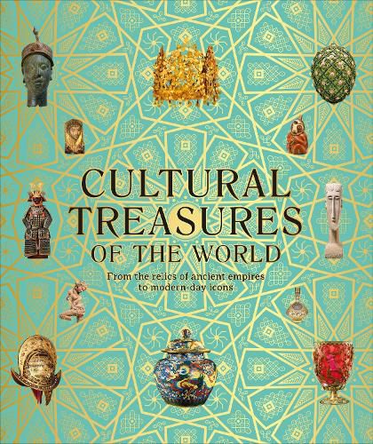Cover image for Cultural Treasures of the World: From the Relics of Ancient Empires to Modern-Day Icons