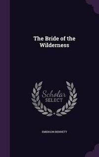 Cover image for The Bride of the Wilderness