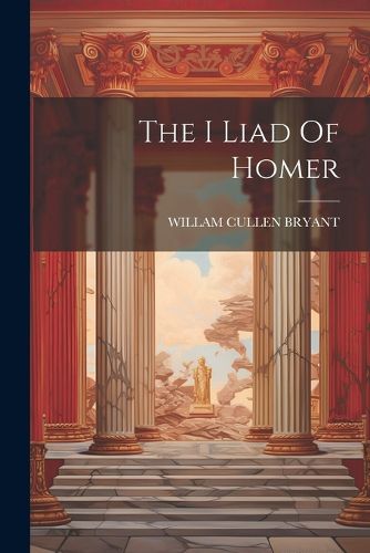 The I Liad Of Homer