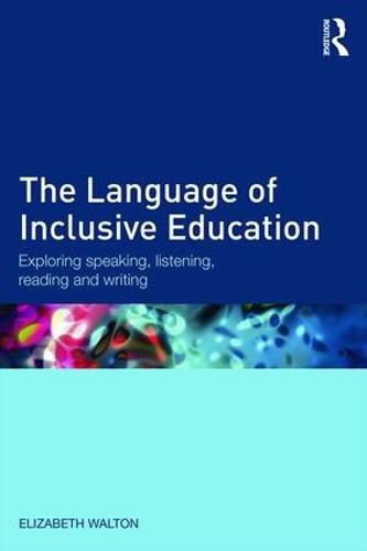 The Language of Inclusive Education: Exploring speaking, listening, reading and writing