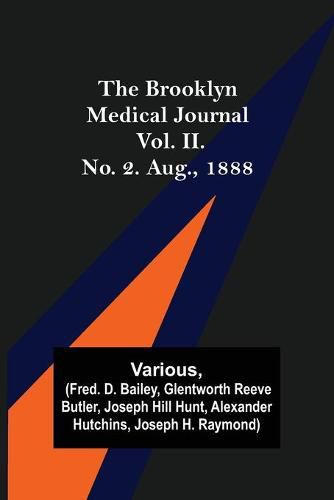 Cover image for The Brooklyn Medical Journal. Vol. II. No. 2. Aug., 1888