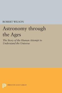 Cover image for Astronomy through the Ages: The Story of the Human Attempt to Understand the Universe