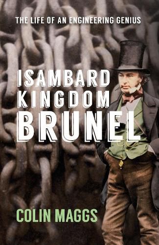 Isambard Kingdom Brunel: The Life of an Engineering Genius