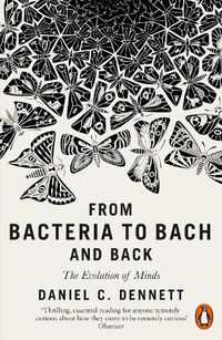 Cover image for From Bacteria to Bach and Back: The Evolution of Minds