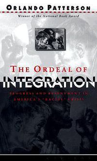 Cover image for The Ordeal of Integration: Progress and Resentment in America's Racial Crisis