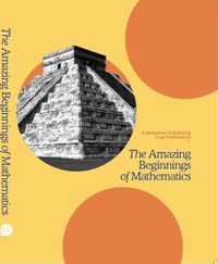 Cover image for The Amazing Beginnings of Mathematics