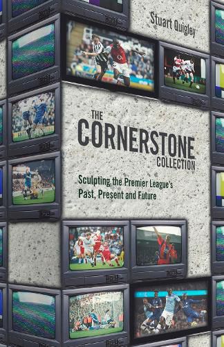 Cover image for The Cornerstone Collection: Sculpting the Premier League's Past, Present and Future